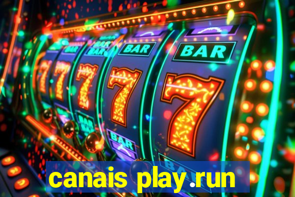 canais play.run